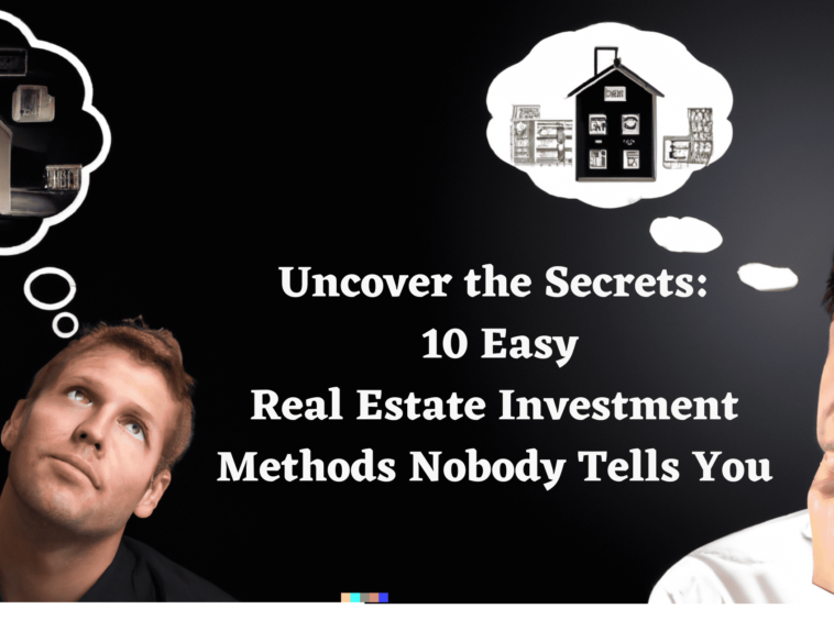 Uncover the Secrets: 10 Easy Real Estate Investment Methods Nobody Tells You